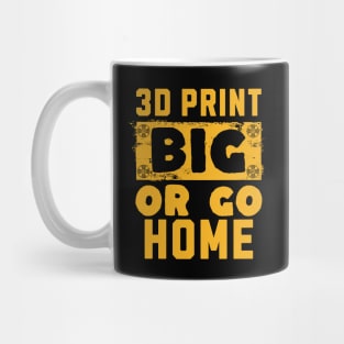 3D Print Big or Go Home Mug